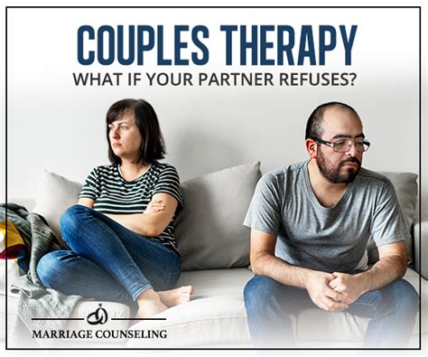 Couples Therapy What If Your Partner Refuses The Couples Expert