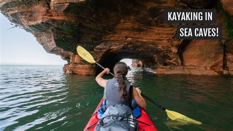 Kayaking In Sea Caves On The Apostle Islands National Lakeshore In Wisconsin Youtube