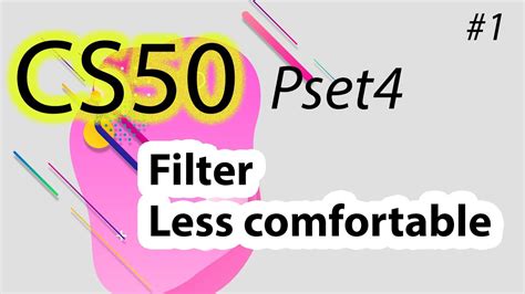 Cs50 Pset4 Filter Less Comfort The Mistakes You Will Make 😥