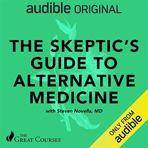 The Skeptics Guide To Alternative Medicine By Steven Novella Md The