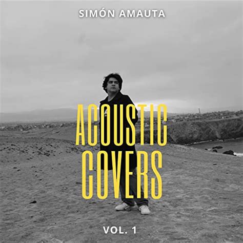 Acoustic Covers Vol 1 By Simón Amauta On Amazon Music