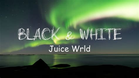 Juice Wrld Black And White Lyrics Youtube