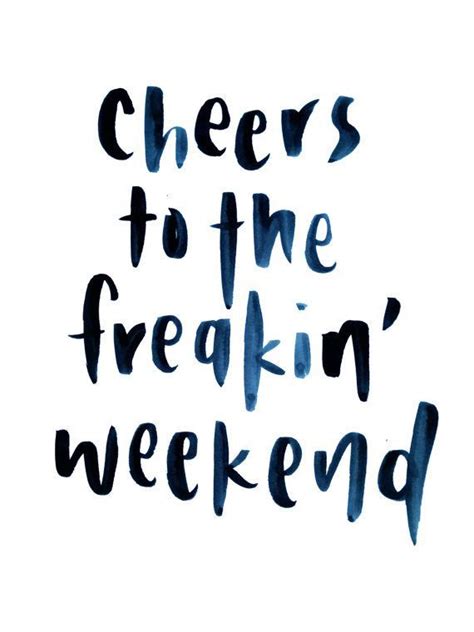 The weekend is upon us! Cheers To The Freaking Weekend Pictures, Photos, and ...