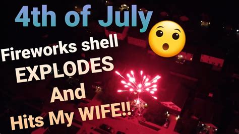 firework shell explodes hits my wife 4th of july 2020 youtube