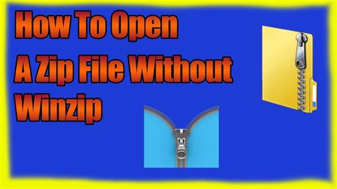 How To Open Ziprar7z Files In Windows 10 Without Winzip Youtube