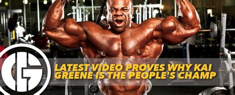 Latest Video Proves Why Kai Greene Is The Peoples Champ Generation Iron
