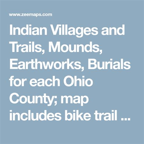 Indian Villages And Trails Mounds Earthworks Burials For Each Ohio