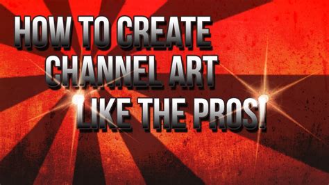 How To Create Amazing Channel Art For Your Youtube Channel