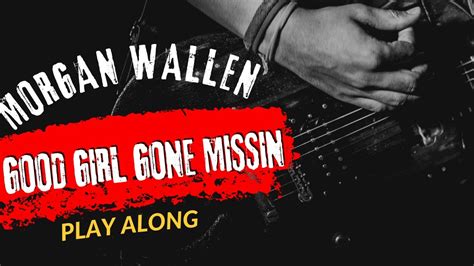 Morgan Wallen Good Girl Gone Missin Play Guitar Along With Chord