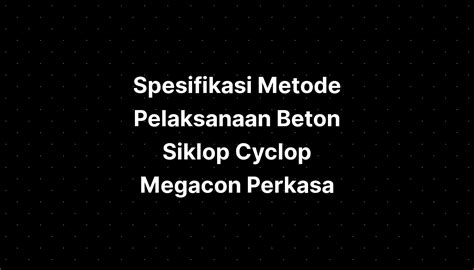 Spesifikasi Metode Pelaksanaan Beton Siklop Cyclop Megacon Perkasa