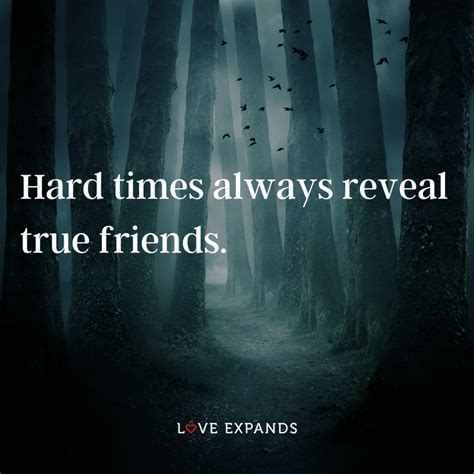 Hard Times Always Reveal True Friends Love Expands
