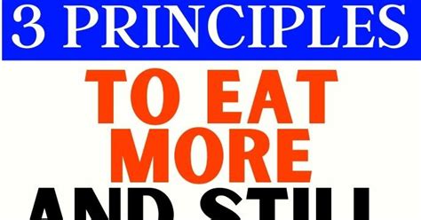 3 Principles To Eat More And Still Lose Weight Hello Healthy Blog