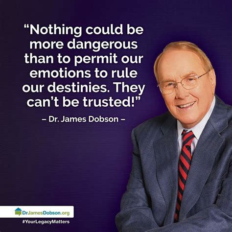 Dr James Dobson Looking Up Great Quotes Christian Quotes Destiny