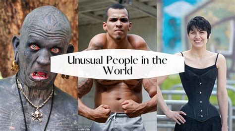 List Of 8 Unusual People In The World Bright Freak