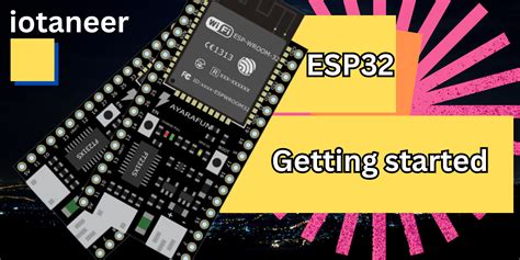 Esp32 Getting Started A Beginners Guide Iotaneer Educational