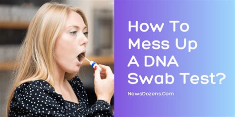 You Know About How To Mess Up A Dna Swab Test Newsdozens
