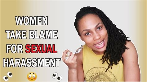 women take blame for sexual harassment youtube