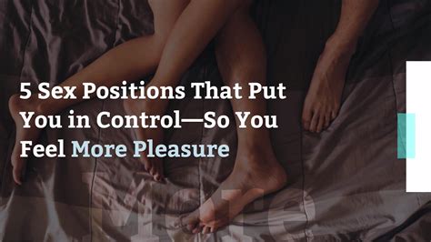 5 sex positions that put you in control—so you feel more pleasure