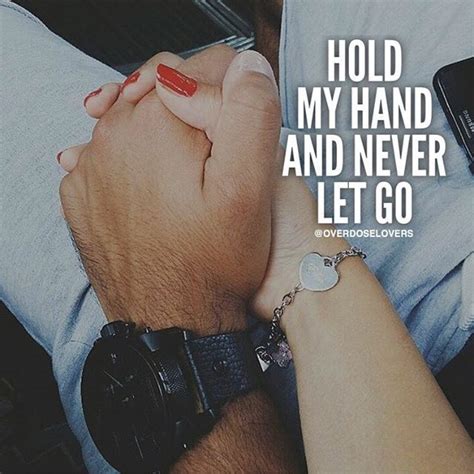 Hold My Hand And Never Let Go Love Quotes For Her Hand Quotes