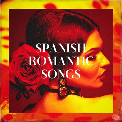 Spanish Romantic Songs Compilation By Various Artists Spotify