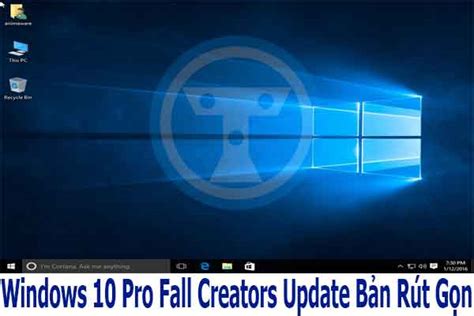 Download Windows 10 Pro Lite Version 1709 Creators Update Bản Rút Gọn