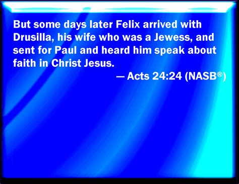 Acts 2424 And After Certain Days When Felix Came With His Wife