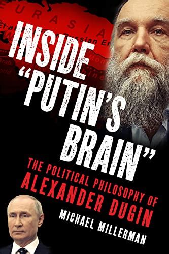 Inside Putins Brain The Political Philosophy Of Alexander Dugin