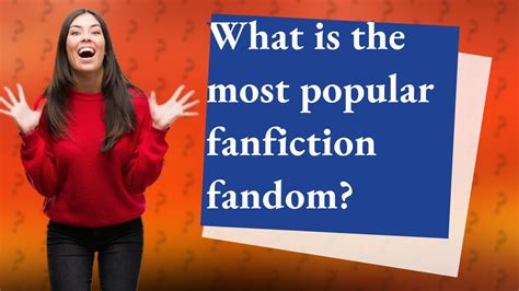 What Is The Most Popular Fanfiction Fandom Youtube