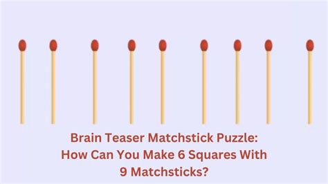 Brain Teaser Matchstick Puzzle How Can You Make 6 Squares With 9
