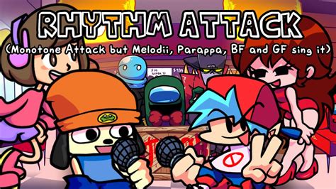 Rhythm Attack Monotone Attack But Melodii Parappa Bf And Gf Sing It