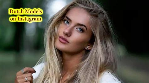 10 Hottest Dutch Models On Instagram 7 Most Beautiful Netherlands