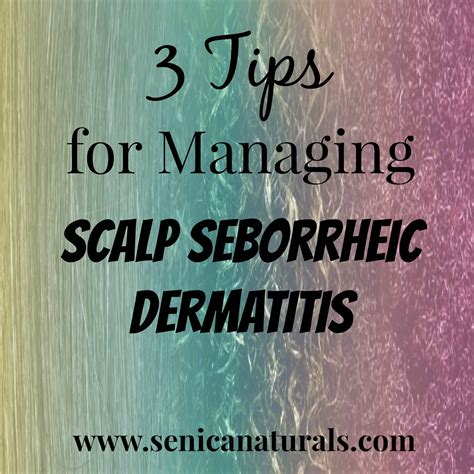 3 Tips For Managing Scalp Seborrheic Dermatitis Three Tips That Have