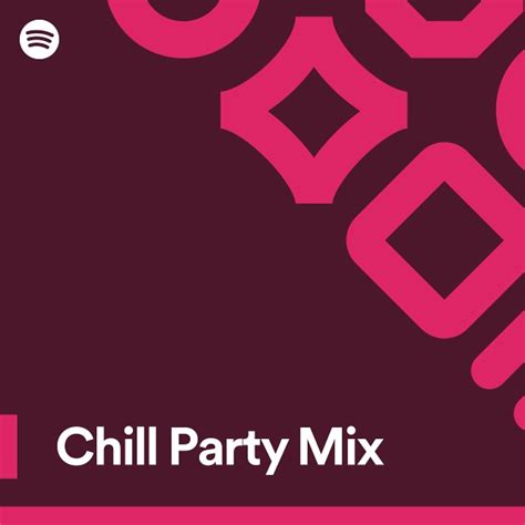 Chill Party Mix Spotify Playlist