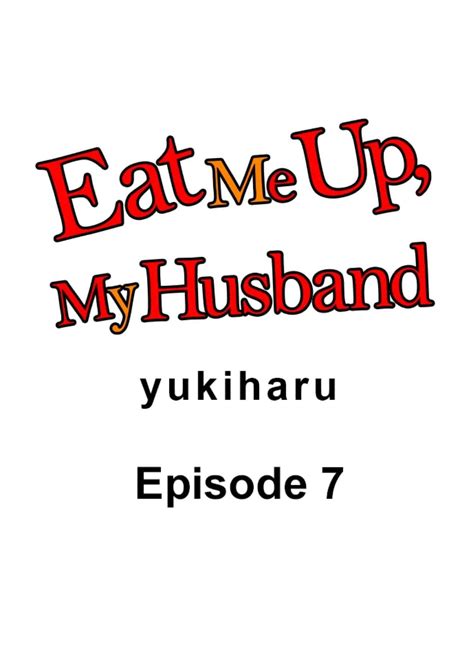 Eat Me Up, My Husband 7 - Eat Me Up, My Husband Chapter 7 - Eat Me Up