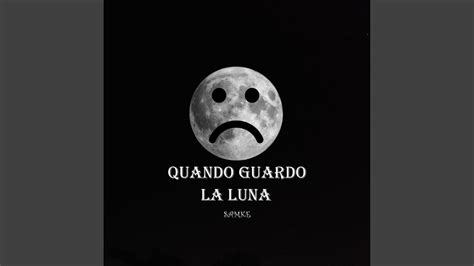 Quando Guardo La Luna Youtube