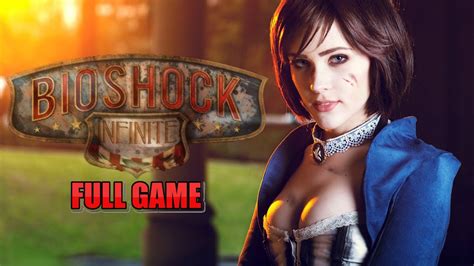 Bioshock Infinite Gameplay Walkthrough Full Game No Commentary Youtube