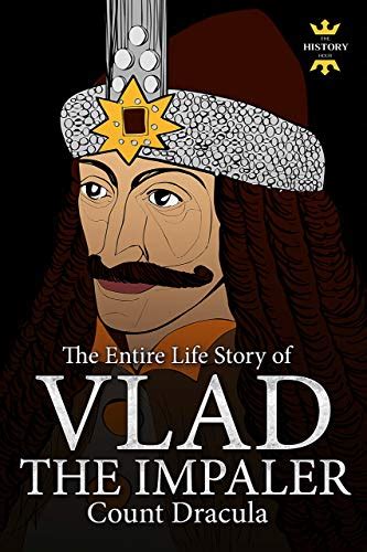Vlad The Impaler Dracula And Vampirism The Entire Life Story