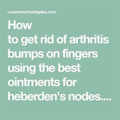 How To Get Rid Of Arthritis Bumps On Fingers Using The Best Ointments