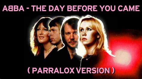 Abba The Day Before You Came Parralox Version Youtube