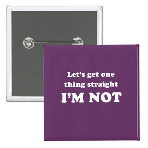 Lets Get One Thing Straight 2 Inch Square Button Zazzle