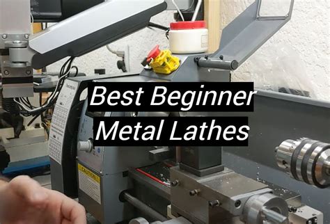 Top 5 Best Beginner Metal Lathes January 2024 Review Metalprofy