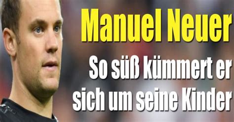 Aber wenn kinder fragen, will man nicht so sein. Manuel Neuer: So süß kümmert sich der DFB-Kapitän um seine ...