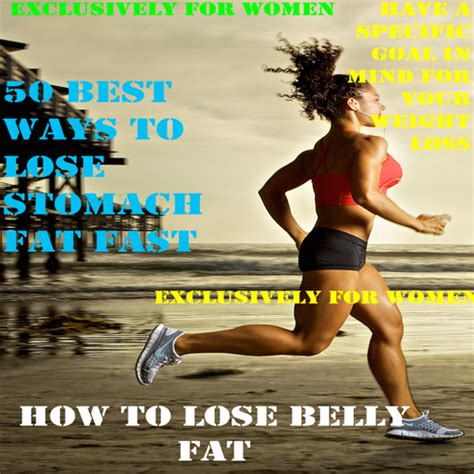 To get the same results in half the time, step up. Amazon.com: How To Lose Belly Fat Fast: Appstore for Android