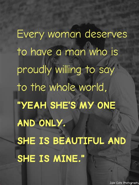 Every Woman Deserves To Have A Man Who Is Proudly Willing To Say To The Whole World Yeah She S