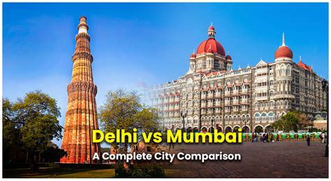 Delhi Vs Mumbai A Complete City Comparison Luxury Residences Blogs