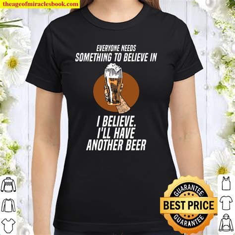 I Believe I Wants Have Another Beer Shirt Hoodie Tank Top Sweater