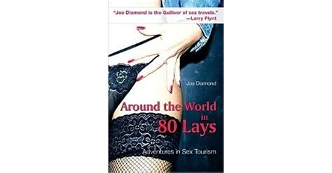 Around The World In 80 Lays Adventures In Sex Travel By Joe Diamond