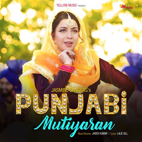 Punjabi Mutiyaran Lyrics The Song Is Sung By Jasmine Sandlas Populyrics