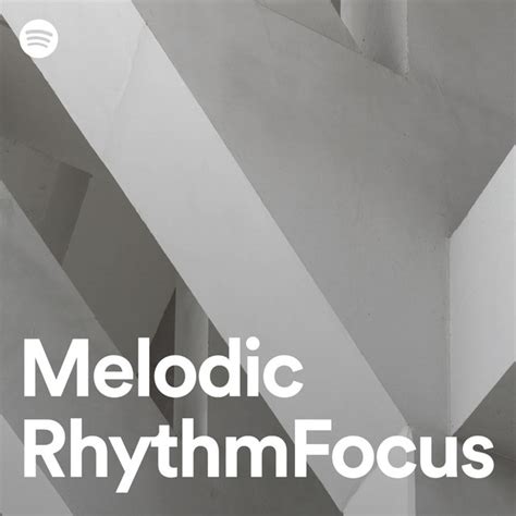 Melodic Rhythm Focus Spotify Playlist
