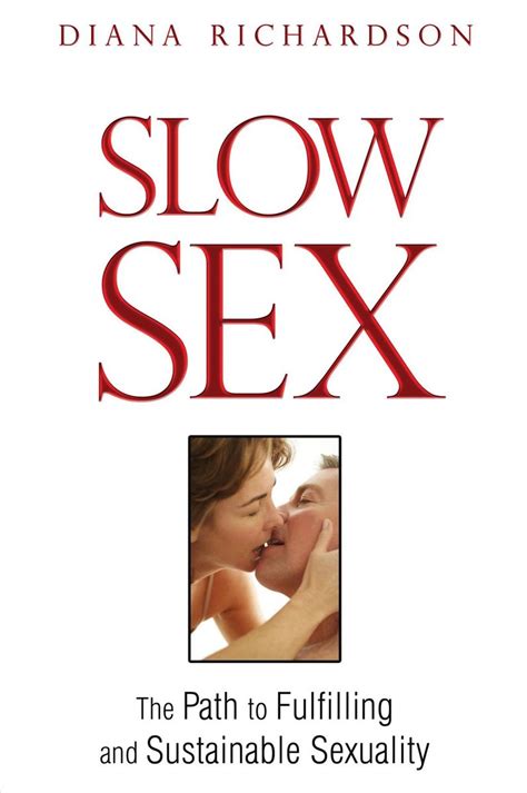 Slow Sex Von Diana Richardson Taschenbuch 978 1 59477 367 9 Thalia